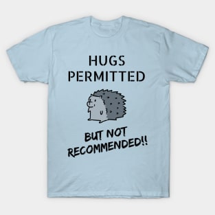 Hugs Permitted... But Not Recommended!! T-Shirt